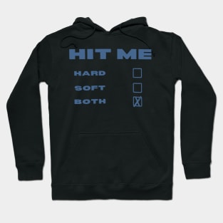 Hit Me Hard And Soft No Both Hoodie